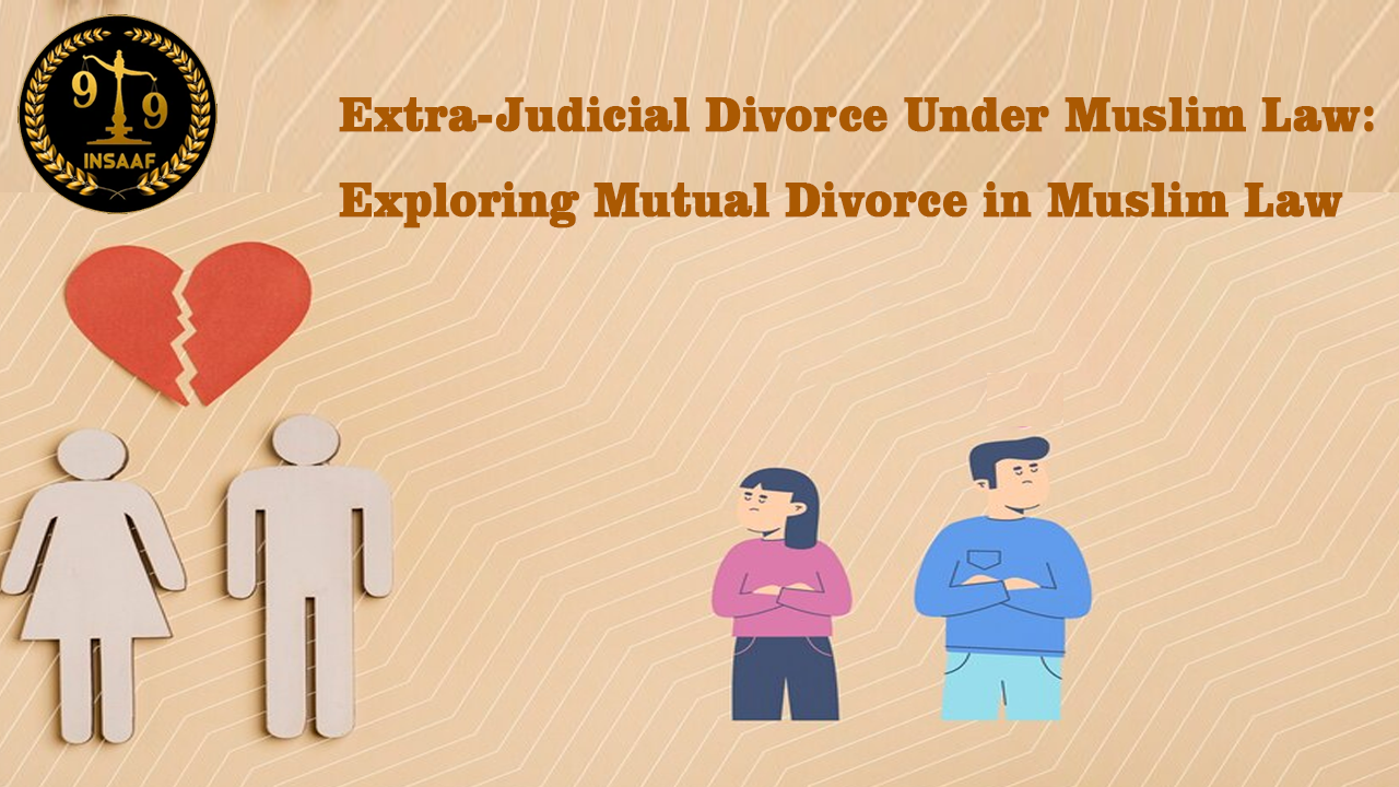 Exploring Divorce Under Muslim Law: Mutual Divorce In Muslim Law