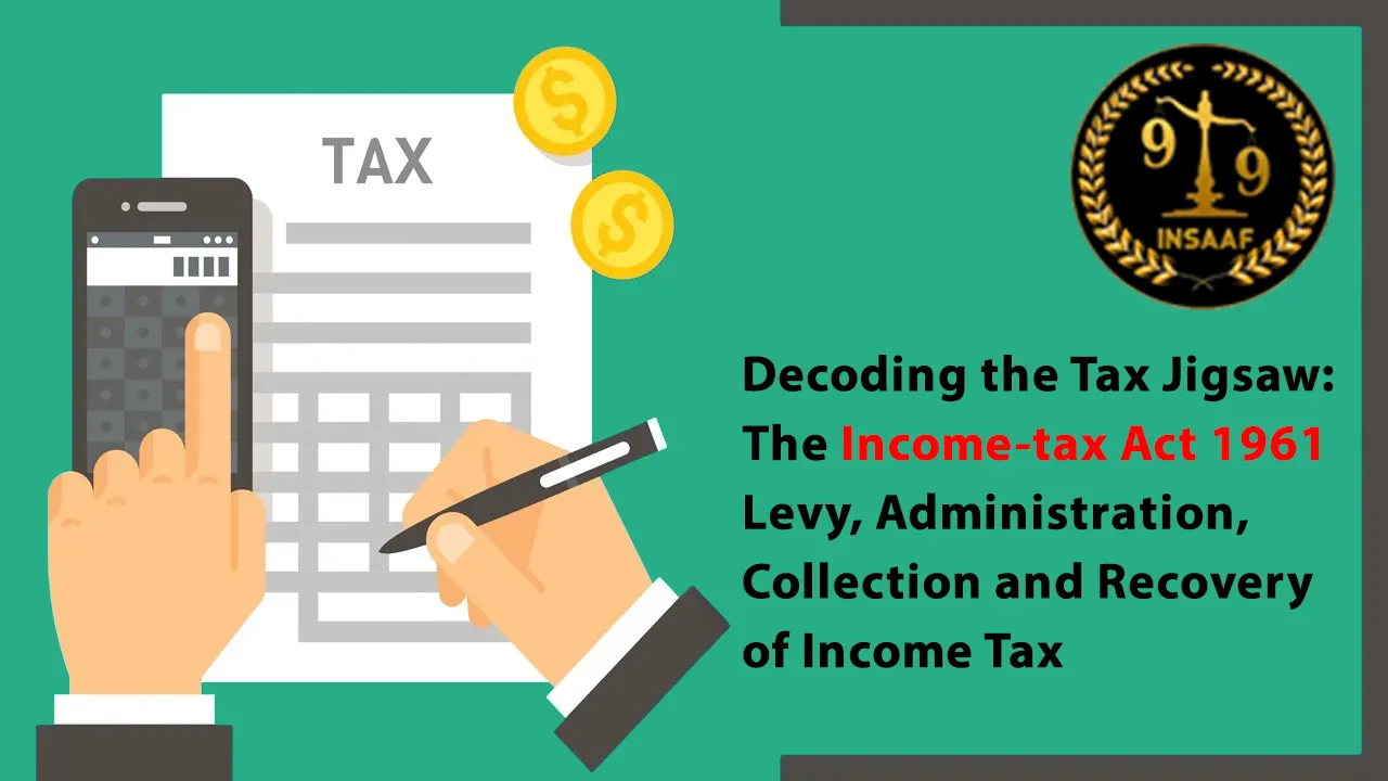 The Income Tax Act 1961 Levy, Administration, Collection Of Income Tax