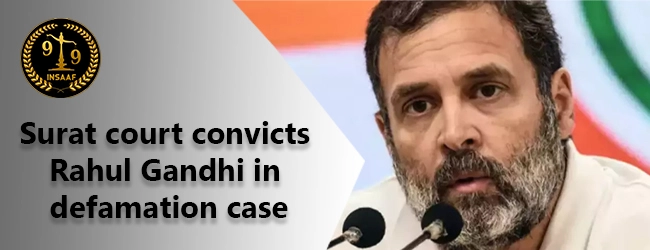 Surat court convicts Rahul Gandhi in defamation case