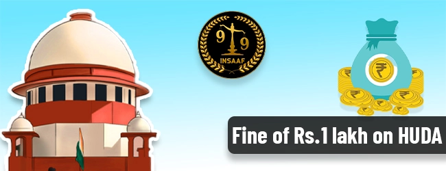 Supreme Court imposes fine of Rs.1 lakh on HUDA