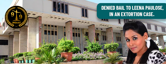 Delhi High Court denied bail to Leena Paulose, wife of  conman Sukesh Chandrashekhar.