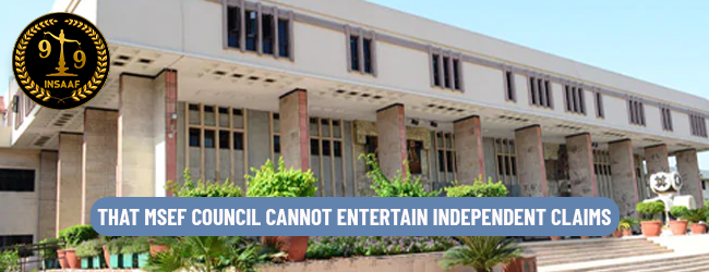 Delhi High Court rules that MSEF Council cannot entertain independent claims 