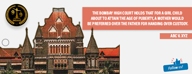 The Bombay High Court holds that for a girl child about to attain the age of puberty