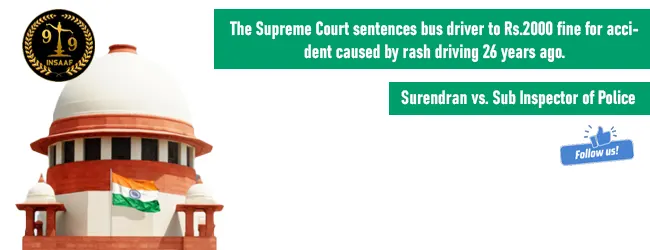 The Supreme Court sentences bus driver to Rs.2000 fine for accident caused by rash driving 26 years ago.