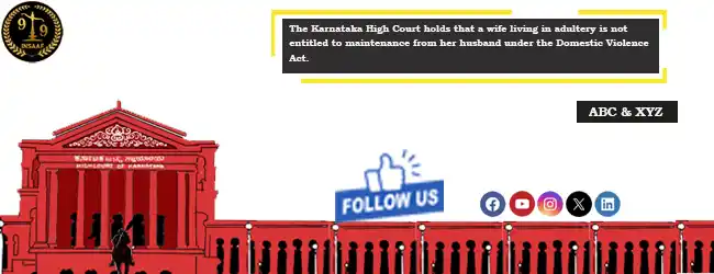 The Karnataka High Court holds that a wife living in adultery is not entitled to maintenance from her husband under the Domestic Violence Act.