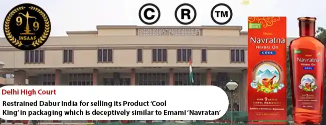 Infringement of Trademark, Design, Copyright- Delhi High Court restrained Dabur India for selling its Product ‘Cool King’ in packaging which is deceptively similar to Emami ‘Navratan’