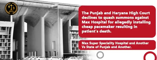 Max Super Speciality Hospital and Another Vs State of Punjab and Another.