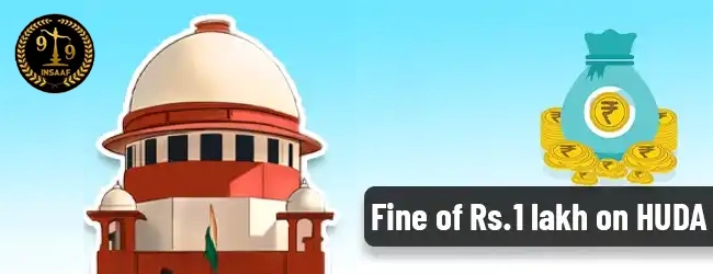 Supreme Court imposes fine of Rs.1 lakh on HUDA